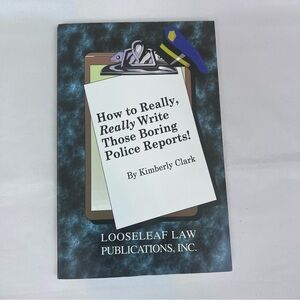 How to Really, Really Write Those Boring Police Reports! Kimberly